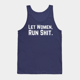 Let Women Run Shit Tank Top